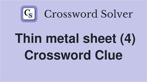 thin metal sheet crossword clue|thin sheet of metal 4.